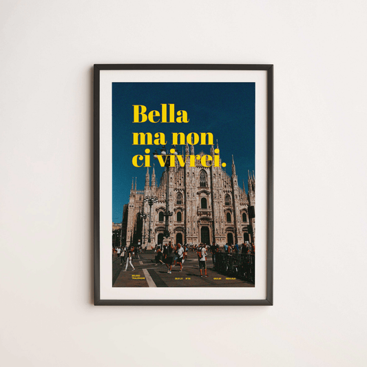 Bella ma non ci vivrei Poster A2 - ErnestoShop Concept Store