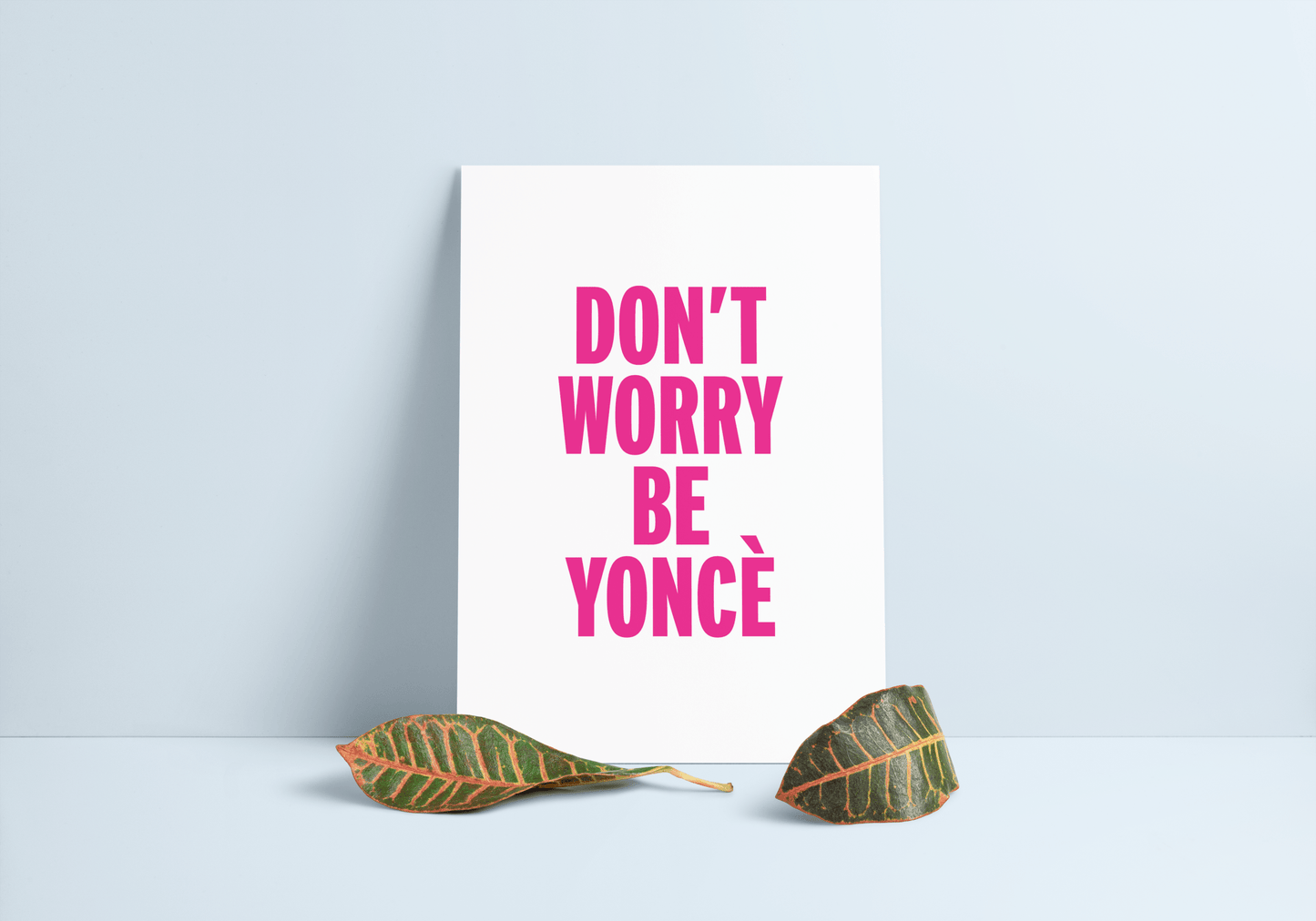 Stampa A4 Don't Worry Be Yoncè - ErnestoShop Concept Store