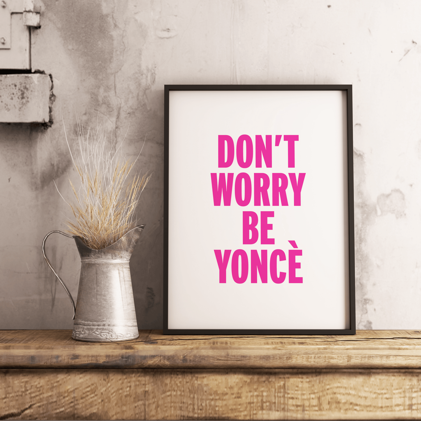 Stampa A4 Don't Worry Be Yoncè - ErnestoShop Concept Store
