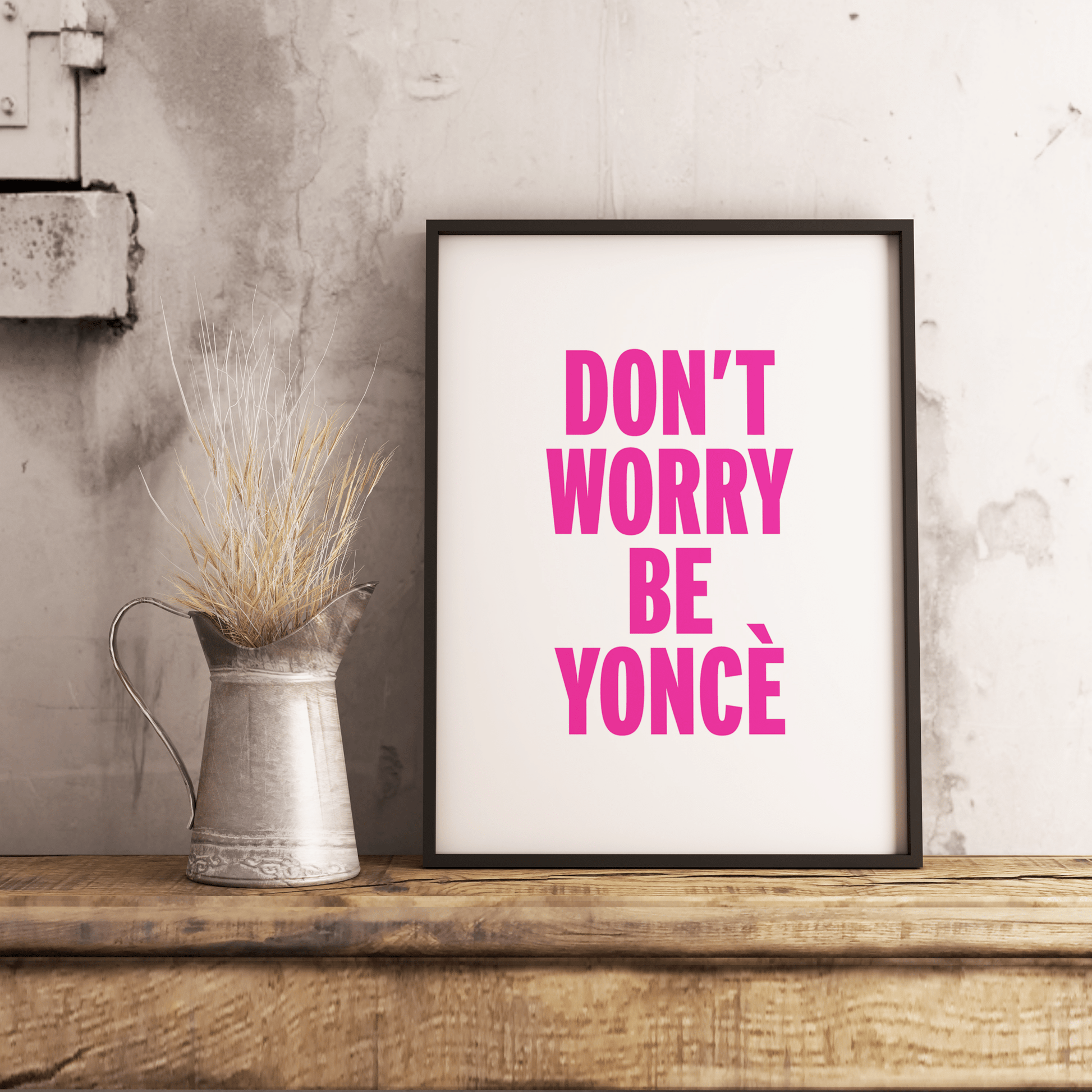 Stampa A4 Don't Worry Be Yoncè - ErnestoShop Concept Store