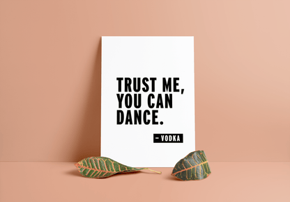 Stampa A4 Trust Me You Can Dance - ErnestoShop Concept Store